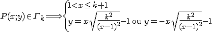 3$P(x;y)\in\Gamma_k \Longrightarrow \left\{1<x\le k+1\\y=x\sqrt{\frac{k^2}{(x-1)^2}}-1\mathrm{\ ou\ }y=-x\sqrt{\frac{k^2}{(x-1)^2}}-1\right.